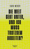 Die Welt geht unter, und ich muss trotzdem arbeiten? (Mängelexemplar)