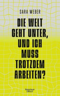 Die Welt geht unter, und ich muss trotzdem arbeiten?  - Weber, Sara