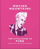 Moving Mountains: The Little Guide to Pink (eBook, ePUB)