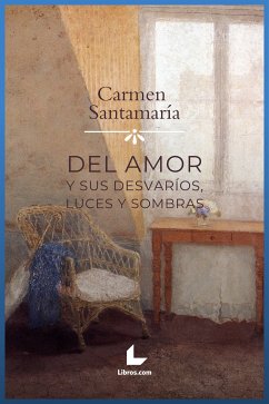 Del amor y sus desvaríos (eBook, ePUB) - Santamaría Alonso, Carmen