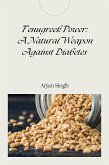 Fenugreek Power: A Natural Weapon Against Diabetes (eBook, ePUB)