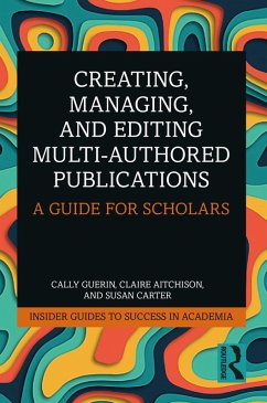 Creating, Managing, and Editing Multi-Authored Publications (eBook, ePUB) - Guerin, Cally; Aitchison, Claire; Carter, Susan