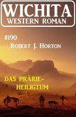 Das Prärie-Heiligtum: Wichita Western Roman 190 (eBook, ePUB) Das Prärie-Heiligtum: Wichita Western Roman 190 (eBook, ePUB)