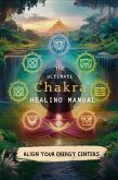 The Ultimate Chakra Healing Manual: Align Your Energy Centers (eBook, ePUB)