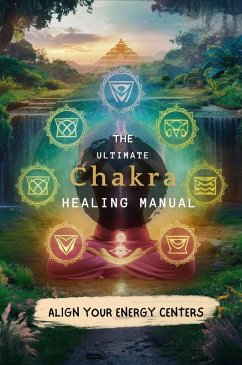 The Ultimate Chakra Healing Manual: Align Your Energy Centers (eBook, ePUB) - Jo, Mesler Amanda