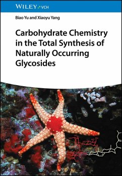 Carbohydrate Chemistry in the Total Synthesis of Naturally Occurring Glycosides (eBook, PDF) - Yu, Biao; Yang, Xiaoyu