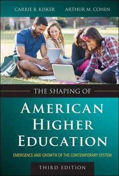 The Shaping of American Higher Education (eBook, PDF) - Kisker, Carrie B.; Cohen, Arthur M.
