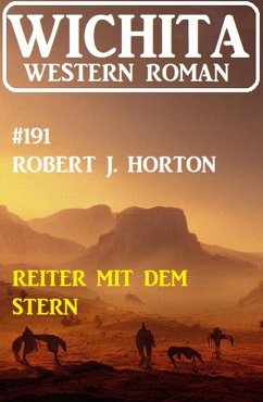 Reiter mit dem Stern: Wichita Western Roman 191 (eBook, ePUB) - Horton, Robert J.