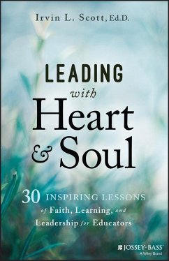 Leading with Heart and Soul (eBook, PDF) - Scott, Irvin L.