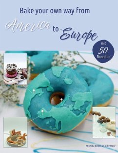 Bake your own way from America to Europe (eBook, ePUB)