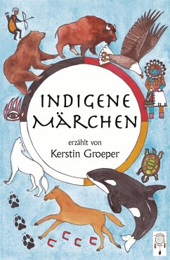 Indigene Märchen (eBook, ePUB) - Groeper, Kerstin