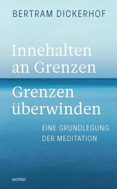 Innehalten an Grenzen – Grenzen überwinden (eBook, ePUB) - Dickerhof, Bertram