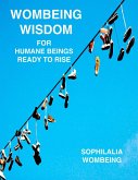 Wombeing Wisdom For Humane Beings Ready To Rise (eBook, ePUB)