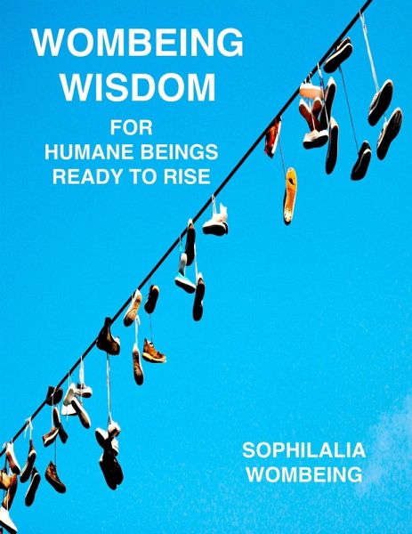 Wombeing Wisdom For Humane Beings Ready To Rise (eBook, ePUB)