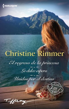 El regreso de la princesa - La dulce espera - Unidos por el destino (eBook, ePUB) - Rimmer, Christine