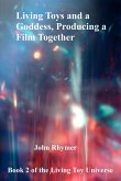Living Toys and a Goddess, Producing a Film Together (Living Toy Universe, #2) (eBook, ePUB) Living Toys and a Goddess, Producing a Film Together (Living Toy Universe, #2) (eBook, ePUB)