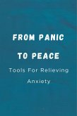 From Panic To Peace: Tools For Relieving Anxiety (eBook, ePUB)