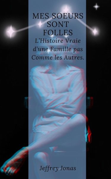Mes Soeurs Sont Folles L'Histoire Vraie d'une Famille pas Comme les Autres (eBook, ePUB)