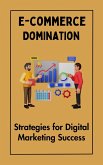 E-commerce Domination : Strategies for Digital Marketing Success (eBook, ePUB)