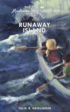 The Runaway Island Mystery (The Mysteries of Whisper Bay, #2) (eBook, ePUB) - Neidlinger, Julie R.