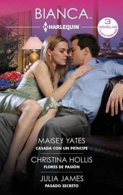 Casada con un príncipe - Flores de pasión - Pasado secreto (eBook, ePUB) - Yates, Maisey; Hollis, Christina; James, Julia