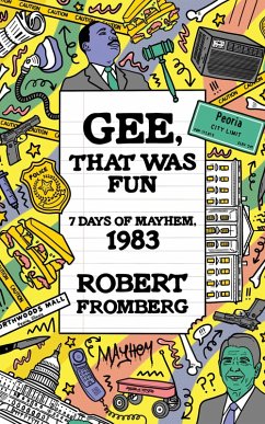 Cover Gee, That Was Fun: 7 Days of Mayhem, 1983 (eBook, ePUB)