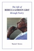 The Life of Rebecca Gordon Gray through Poetry (eBook, ePUB)