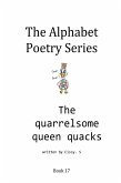 The Quarrelsome Queen Quacks (The Alphabet Poetry Series, #17) (eBook, ePUB)