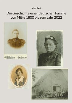 Die Geschichte einer deutschen Familie von Mitte 1800 bis zum Jahr 2022 (eBook, ePUB)