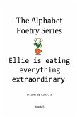 Ellie Is Eating Everything Extraordinary (The Alphabet Poetry Series, #5) (eBook, ePUB)