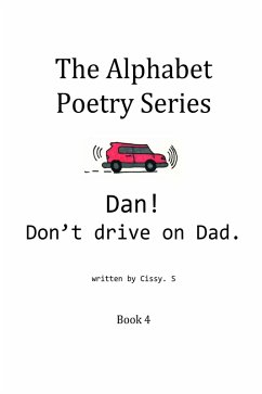 Dan! Don't Drive on Dad. (The Alphabet Poetry Series, #4) (eBook, ePUB) - S, Cissy.