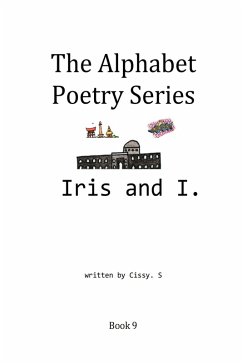 Iris and I (The Alphabet Poetry Series, #9) (eBook, ePUB) - S, Cissy.