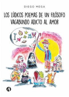 Los lúdicos poemas de un filósofo vagabundo adicto al amor (eBook, ePUB) - Mega, Diego