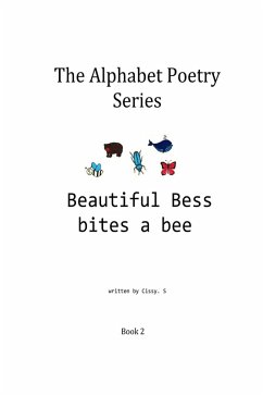 Beautiful Bess Bites a Bee (The Alphabet Poetry Series, #2) (eBook, ePUB) - S, Cissy.