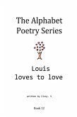 Louis Loves to Love (The Alphabet Poetry Series, #12) (eBook, ePUB)