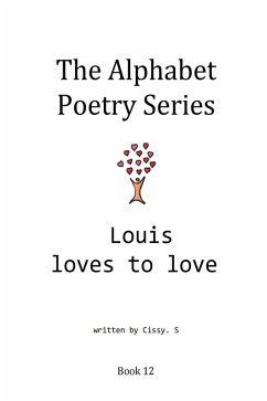 Louis Loves to Love (The Alphabet Poetry Series, #12) (eBook, ePUB) - S, Cissy.