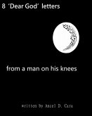 8 Dear God Letters- From a Man on His Knees (eBook, ePUB)