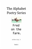 Fred on the Farm (The Alphabet Poetry Series, #6) (eBook, ePUB)