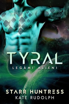 Tyral: Legàmi Alieni (eBook, ePUB) - Rudolph, Kate