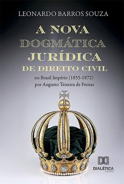 Cover A nova dogmática jurídica de Direito Civil no Brasil Império (1855-1872) por Augusto Teixeira de Freitas (eBook, ePUB)