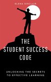 The Student Success Code: Unlocking the Secrets to Effective Learning (eBook, ePUB)