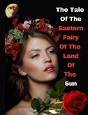 The Tale Of The Eastern Fairy of The Land Of The Sun (eBook, ePUB)