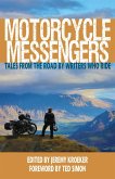 Motorcycle Messengers: Tales from the Road by Writers Who Ride (eBook, ePUB)