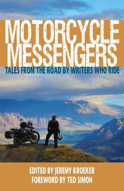 Motorcycle Messengers: Tales from the Road by Writers Who Ride (eBook, ePUB) - Kroeker, Jeremy