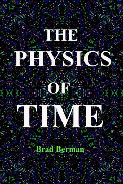 The Physics of Time (eBook, ePUB) - Berman, Brad G.