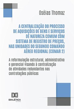 Cover A centralização do processo de aquisições de bens e serviços de natureza comum com Sistema de Registro de Preços, nas Unidades do Segundo Comando Aéreo Regional (COMAR 2) (eBook, ePUB)