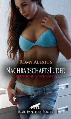 NachbarschaftsLuder   Erotische Geschichte + 2 weitere Geschichten - Alexius, Romy