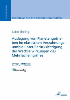 Cover Auslegung von Planetengetrieben im elastischen Verzahnungsumfeld unter Berücksichtigung der Wechselwirkungen des Mehrfacheingriffes