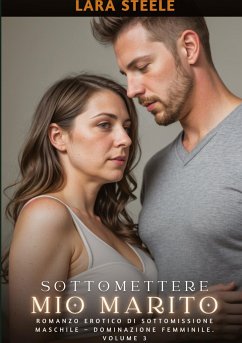 Sottomettere mio Marito - Steele, Lara