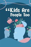 KIDS ARE PEOPLE TOO